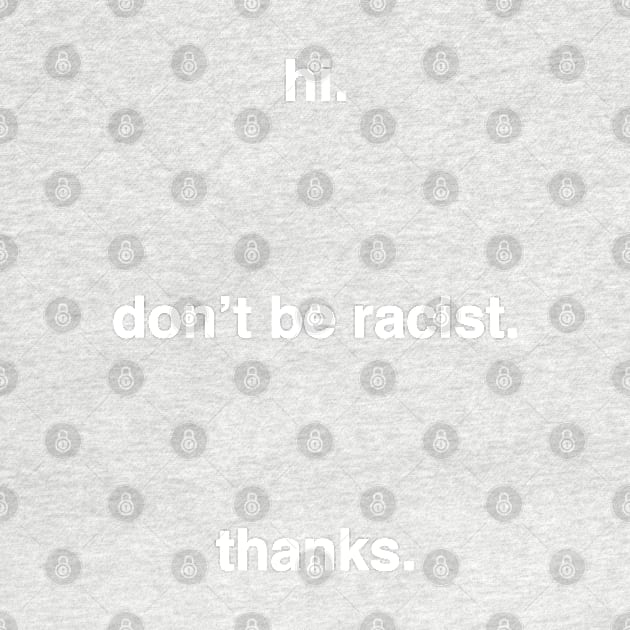 hi. don't be racist. thanks. by WriterCentral